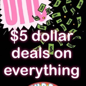 EVERYTHING IS 5 DOLLARS TODAY ONLY